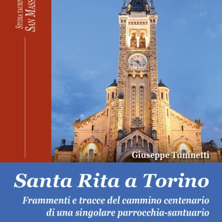 Santa Rita a Torino. Frammenti e tracce del cammino centenario di una singolare parrocchia-santuario